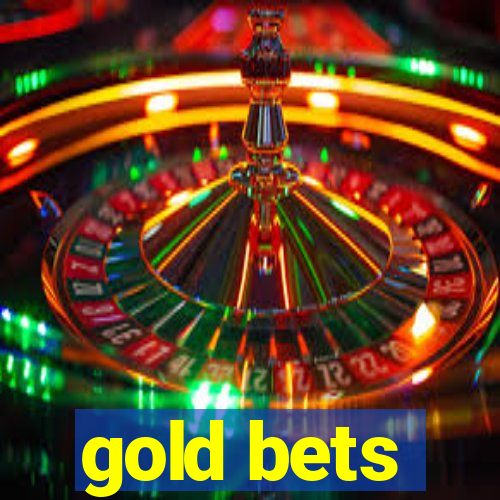 gold bets